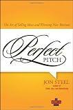 Perfect Pitch: The Art of Selling Ideas and Winning New Business (Adweek Books)