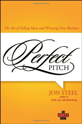 Perfect Pitch: The Art of Selling Ideas and Winning New Business (Adweek Books)