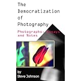 The Democratization of Photography ~ Steve Johnson