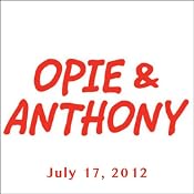 Opie & Anthony, July 17, 2012 | [Opie & Anthony]