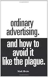 Ordinary Advertising. And How To Avoid It Like The Plague