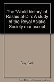 The 'World history' of Rashid al-Din : a study of the Royal Asiatic Society manuscript