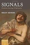 Signals : evolution, learning, & information