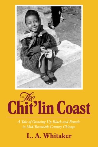 The Chit'lin Coast: A Tale of Growing Up Black and Female in Mid-Twentieth Century Chicago