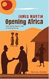 Opening Africa: James Martin - from finding Obama s tribe to founding Nairobi