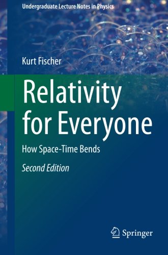 Relativity for Everyone: How Space-Time Bends (Undergraduate Lecture Notes in Physics)