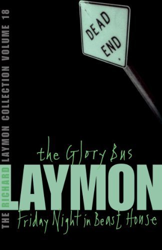 The Richard Laymon Collection Volume 18: The Glory Bus & Friday Night in Beast House: Glory Bus v. 18 by Laymon, Richard (2008) Paperback