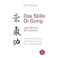 Das Stille Qi Gong...nach Meister Zhi-Chang Li: Vitalisierung und Harmonisierung der Lebenskr�fte