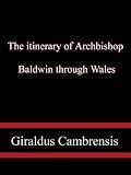 The itinerary of Archbishop Baldwin through Wales