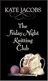 Books : The Friday Night Knitting Club (Center Point Platinum Fiction (Large Print))