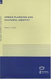 Urban Planning and Cultural Identity (The Rtpi Library Series, 6)