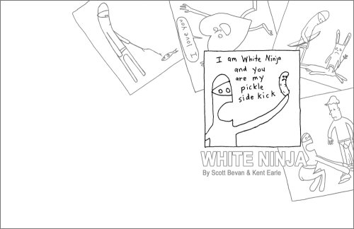 I am White Ninja and You are my Pickle Sidekick