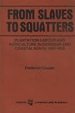 From slaves to squatters : plantation labor and agriculture in Zanzibar and coastal Kenya 1890-1925