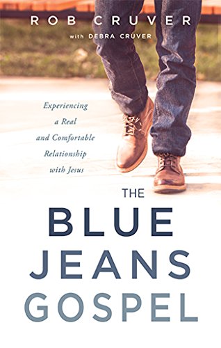 The Blue Jeans Gospel: Experiencing a Real and Comfortable Relationship with Jesus, by Rob Cruver The Blue Jeans Gospel: Experiencing a Real and Comfortable Relationship with Jesus, by Rob Cruver