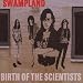 Swampland
-
Birth
of
the
Scientists