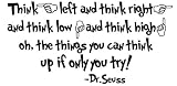 Think left and think right and think low and think high Dr Seuss quote vinyl decal sticker wall sayings