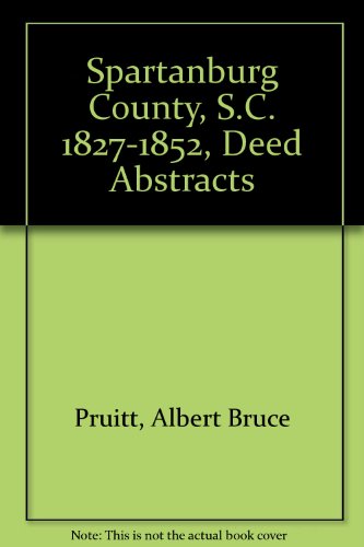 Spartanburg County, S.C. Deed Abstracts, 1827-1839 (Vol. #2)