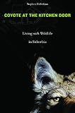 Coyote at the Kitchen Door: Living with Wildlife in Suburbia