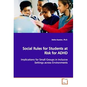 Social Rules for Students at Risk for ADHD: Implications for Small Groups in Inclusive Settings across Environments