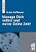 Manage Dich selbst und nutze Deine Zeit!: Effizienz & Effektivit�t durch bewussteren Umgang mit der Zeit und mit sich selbst