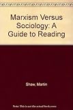 Marxism versus sociology : a guide to reading