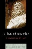 Julian of Norwich: A Revelation of Love (Sacred Literature Series)