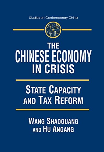 The Chinese Economy in Crisis: State Capacity and Tax Reform: State Capacity and Tax Reform (Studies on Contemporary China (M.E. Sharpe Hardcover))