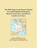 The 2007 Import and Export Market for Self-Propelled Mechanical Shovels, Excavators, and Shovel-Loaders in France