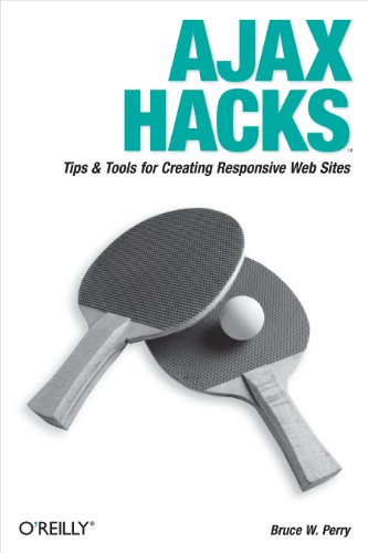 Ajax Hacks: Tips & Tools for Creating Responsive Web Sites