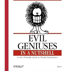 Evil Geniuses in a Nutshell (In a Nutshell (O'Reilly))