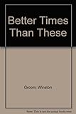 Better times than these