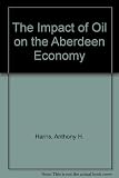 The impact of oil on the Aberdeen economy