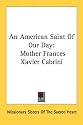 An American Saint Of Our Day: Mother Frances Xavier Cabrini