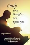 Only Your Thoughts can Upset You