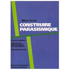 Construire parasismique: Risque sismique, conception parasismique des b�timents