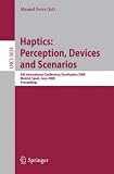 Haptics: Perception, Devices and Scenarios: 6th International Conference, EuroHaptics 2008 Madrid, Spain, June 11-13, 2008, Proceedings (Lecture Notes ... Science) (Lecture Notes in Computer Science)