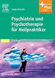 Psychiatrie und Psychotherapie f&uuml;r Heilpraktiker: Mit Zugang zum Elsevier-Portal - J&uuml;rgen Koeslin