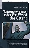 Produkt-Bild: Mauergewinner oder ein Wessi des Ostens: 30 vergn&uuml;gliche Geschichten aus dem Alltag der DDR