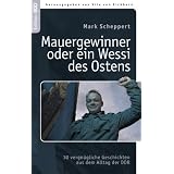 Mauergewinner oder ein Wessi des Ostens: 30 vergn�gliche Geschichten aus dem Alltag der DDRvon "Vito von Eichborn"