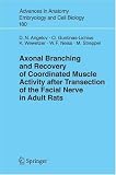 Axonal Branching and Recovery of Coordinated Muscle Activity after Transsection of the Facial Nerve in Adult Rats (Advances in Anatomy, Embryology and Cell Biology)