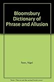 Bloomsbury dictionary of phrase & allusion