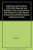 Settlement examination 1720-1844 Rawreth and Rayleigh, Essex : (preserved at the Southend-on-Sea Branch of Essex Record Office)