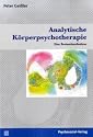 Analytische K&ouml;rperpsychotherapie: Eine Bestandsaufnahme. Therapie & Beratung
