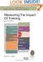 Measuring the Impact of Training: A Practical Guide to Calculating Measurable Results (Quality Improvement Series)