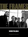 The Frames: Behind the Glass