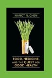 Food, medicine, and the quest for good health : nutrition, medicine, and culture
