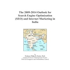 The 2009-2014 Outlook for Search Engine Optimization (SEO) and Internet Marketing in India