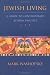 Jewish Living: A Guide to Contemporary Reform Practice