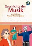 Produkt-Bild: Geschichte der Musik: erz&auml;hlt von Arnold Werner-Jensen. Ausgabe mit CD.
