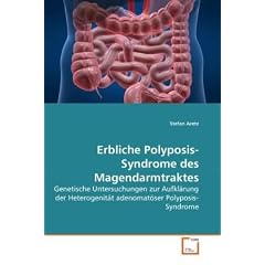 Erbliche Polyposis-Syndrome des Magendarmtraktes: Genetische Untersuchungen zur Aufkl�rung der Heterogenit�t adenomat�ser Polyposis-Syndrome